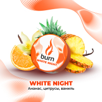 Burn White Night -       25 